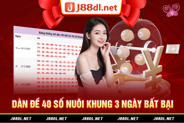 Dàn đề 40 số nuôi khung 3 ngày bất bại