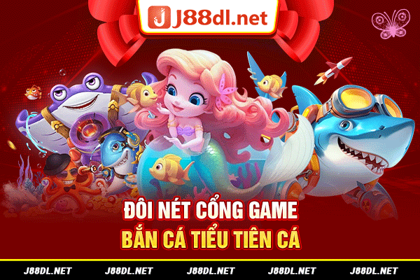 Đôi nét cổng game bắn cá tiểu tiên cá