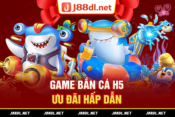 Game bắn cá H5 ưu đãi hấp dẫn
