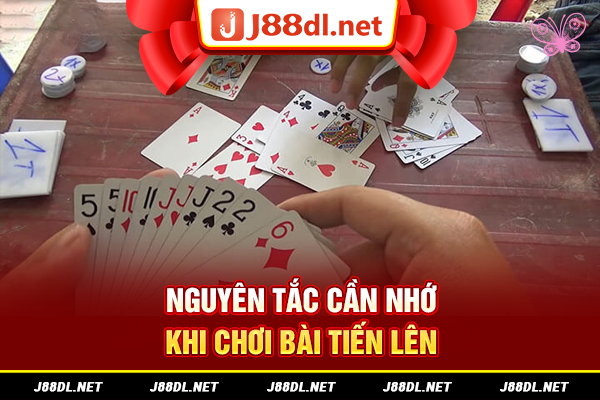 Nguyên tắc cần nhớ chơi bài tiến lên