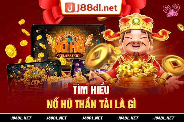 Tìm hiểu nổ hũ thần tài là gì