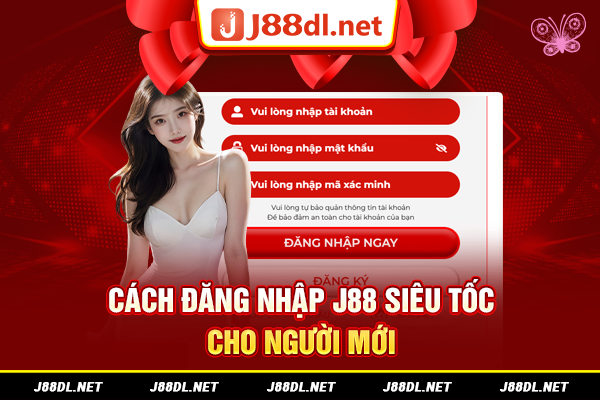Cách đăng nhập J88 siêu tốc cho người mới