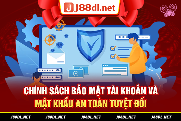 Bảo mật tài khoản và mật khẩu an toàn