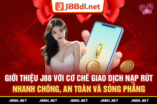 Cơ chế giao dịch nạp rút nhanh chóng, an toàn và sòng phẳng