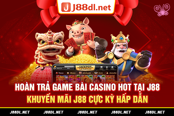 Hoàn trả game bài casino hot tại J88