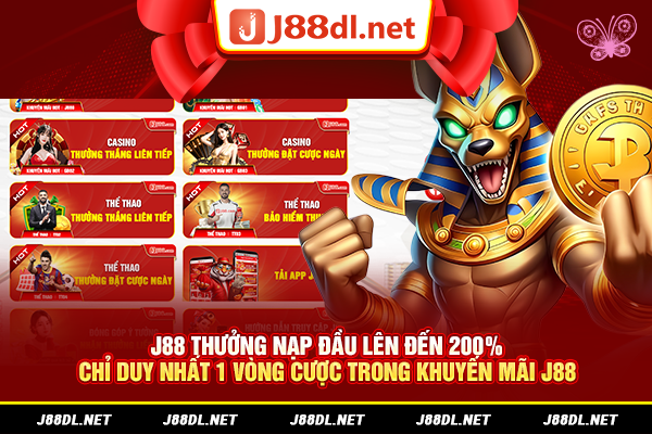 J88 thưởng nạp đầu lên đến 200% chỉ duy nhất 1 vòng cược