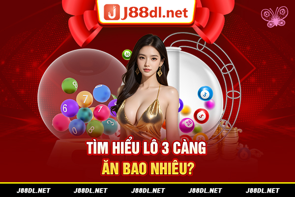 Tìm hiểu lô 3 càng ăn bao nhiêu?