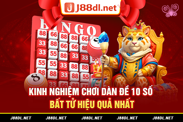 Kinh nghiệm chơi dàn đề 10 số bất tử hiệu quả nhất
