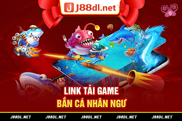 Link tải game bắn cá nhân ngư