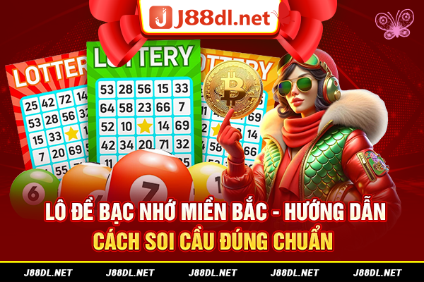 Lô đề bạc nhớ miền bắc - Hướng dẫn cách soi cầu đúng chuẩn