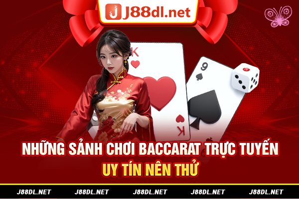 Những sảnh chơi baccarat trực tuyến uy tín nên thử