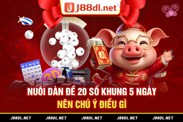 Nuôi dàn đề 20 số khung 5 ngày nên chú ý điều gì