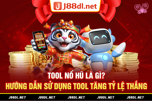 Tool nổ hũ là gì? Hướng dẫn sử dụng tool tăng tỷ lệ thắng