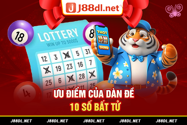 Ưu điểm của dàn đề 10 số bất tử